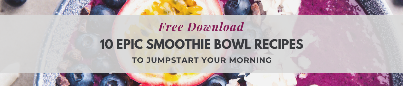 Free Download: Epic Smoothie Bowl Recipes